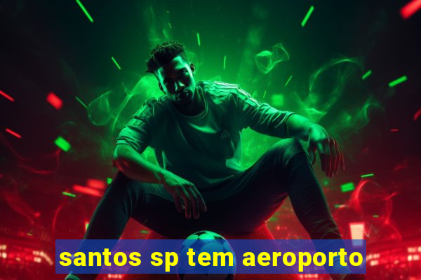 santos sp tem aeroporto